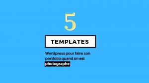 templates wordpress pour faire son portfolio quand on est photographe !